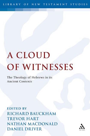A Cloud of Witnesses: The Theology of Hebrews in its Ancient Contexts (2008)