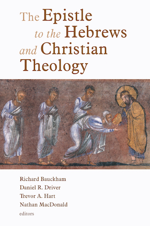 The Epistle to the Hebrews and Christian Theology (2009)